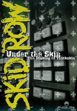 Skid Row : Under the Skin - the Making of Thickskin